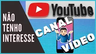 Não tenho interesse por esse vídeo do Youtube - No celular