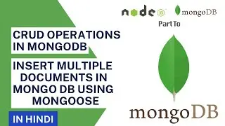 Insert Multiple Document in MongoDB using Mongoose in Hindi | MongoDB Tutorial in Hindi #13