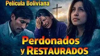 Perdonados y restaurados, película boliviana