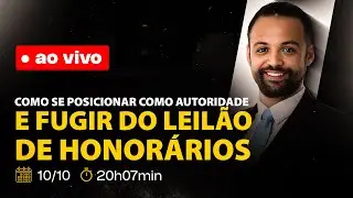 #LIVE 181 - COMO SE POSICIONAR COMO AUTORIDADE E FUGIR DO LEILÃO DE HONORÁRIOS