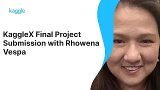 KaggleX Final Project Presentation with Rhowena Vespa | Kaggle