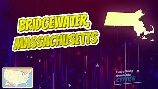 Bridgewater, Massachusetts ⭐️🌎 AMERICAN CITIES 🌎⭐️