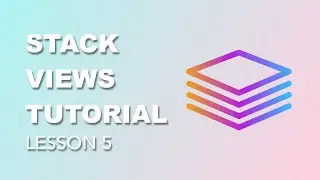 UIStackView Tutorial - Beginners - Lesson 5 (2020)