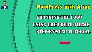 How to change the Logo Using the Porto Theme - Step-by-Step Tutorial