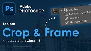 Crop & Frame in Photoshop | Photoshop Tutorials in Hindi | Class -3