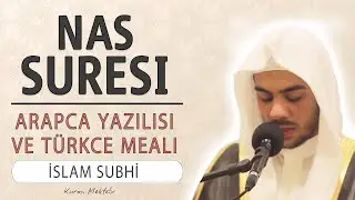 Nas suresi anlamı dinle Islam Subhi (Nas suresi arapça yazılışı okunuşu ve meali)
