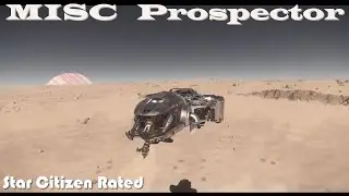 Star Citizen Rated - The MISC Prospector in 3.17.5