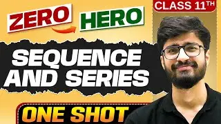 Sequence And Series | Full Chapter in ONE SHOT | Chapter 8 | Class 11 Maths 🔥