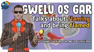 [Eng Sub] Gwelu Os Gar talks about flaming and recent events