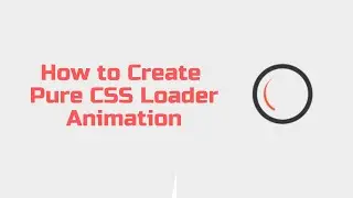 How to Create Pure CSS Loader Animation 