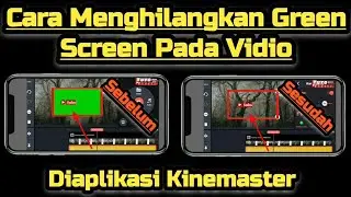 CARA MENGHILANGKAN LATAR BELAKANG WARNA HIJAU PADA VIDIO || APK KINEMASTERRR
