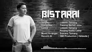 Lokesh Tamang -  Bistarai | Official Audio  | 2023 |