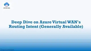 Deep Dive on Azure Virtual WAN's Routing Intent Feature (Generally Available)