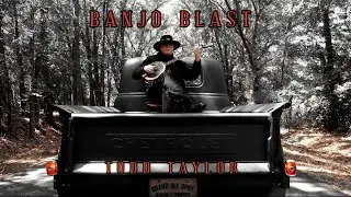 BANJO BLAST  TODD TAYLOR (OFFICIAL MUSIC VIDEO)