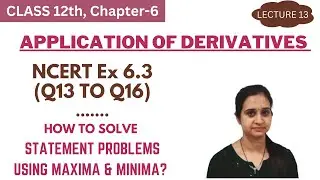 NCERT Ex 6.3 [Q13 to Q16] Solutions || Class 12 Ch 6 || Application of Derivatives || Lecture 13