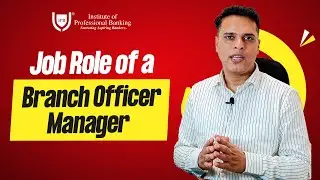 Job Role of Branch Officer Manager | Mr Hitesh Rawal | IPB