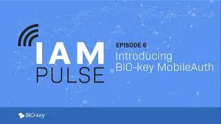 IAM Pulse Ep.6 - Introducing BIO key MobileAuth