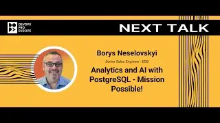 Borys Neselovskyi: Analytics and AI with PostgreSQL - Mission Possible!