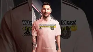 Why did Lionel Messi chose Inter Miami? 