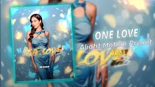 One love xml | alight motion xml | xml file alight motion | Amv edit | xml | New xml | 
