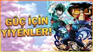 Güçlerini Yiyerek Kazanan Karakterler!