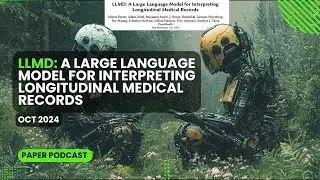 LLMD: A Large Language Model for Interpreting Longitudinal Medical Records (Oct 2024)