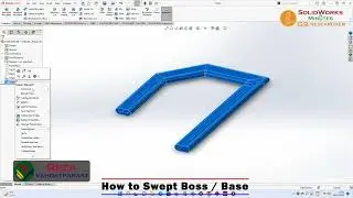 1003 - SolidWorks in Minutes: Swept Boss/Base