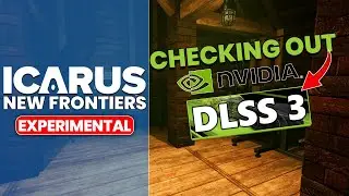 ICARUS New Frontiers: Checking Out The NEW DLSS3 (Experimental Branch)