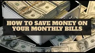 How to Save Money on Your Monthly Bills [Lower Your Expenses]