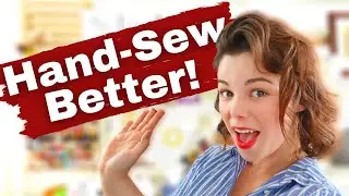 5 Tips To Improve Your Hand Sewing Before You Even Begin to Stitch!