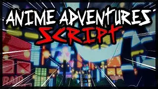 BEST | OP Anime Adventures Script [2024] Very OP