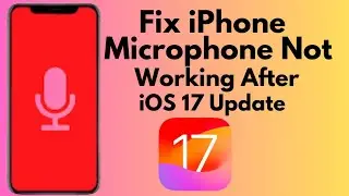 How To Fix iPhone Microphone Not Working After iOS 17 update (2023)