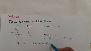 Video 27: Addition of Units of Length --- Add 72 meter 83 centimeter to 68 meter 91 centimeter