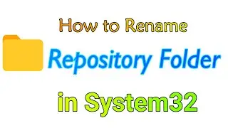 How to Rename Repository Folder in System32