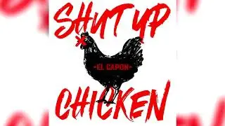 El Capone - SHUT UP CHICKEN | Official 8D audio