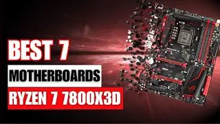 Top 7 Motherboards for AMD Ryzen 7 7800X3D in 2023 I Best Motherboards For RYZEN 7 7800X3D