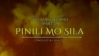 Ikalimang Himno part 4 - Pinili Mo Sila