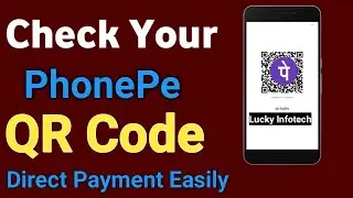 How To See QR Code In PhonePe | How To Generate QR code| LuckyInfo Infotech