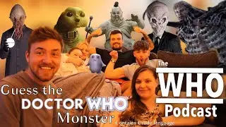 Guess The Doctor Who Monster (explicit)- The WHO Podcast