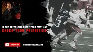 150. If the Superbowl drove your emotions; check your priorities!