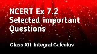 NCERT Integration Ex 7.2 | Class 12 maths  |  #mathematicaAT3D