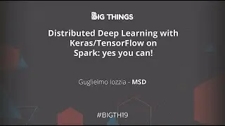 Distributed Deep Learning with Keras/TensorFlow on Spark: yes you can! By Guglielmo Iozzia