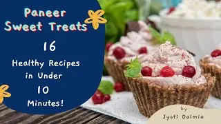 Paneer Sweet Treats: 16 Healthy Recipes in Under 10 Minutes!