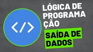 Aula 2 - Lógica de Programação - Saída de Dados