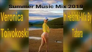 🎵🎵Summer Music Mix 2019🎵🎵-In Helsinki-Mix By Tabara🔊🔊
