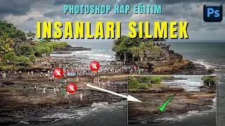 Photoshop – Hap Eğitim; “Kadrajdan \ Fotoğraftan insanları silmek”.
