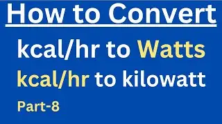how to convert kcal/hr to watt | kcal/hr to kw | kcal/hr to watt | Unit Conversion (Part-8)