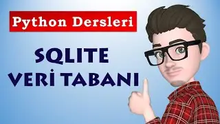 Sqlite Veri Tabanı | sqlite3 Modülü | Python Dersleri