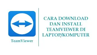 CARA DOWNLOAD DAN INSTALL TEAMVIEWER DI LAPTOP/KOMPUTER