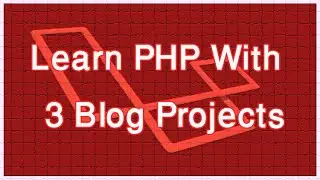 PHP Training with 3 Blog Projects for Beginners